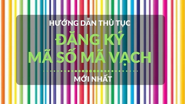 Thủ tục và quy trình đăng ký mã số mã vạch 